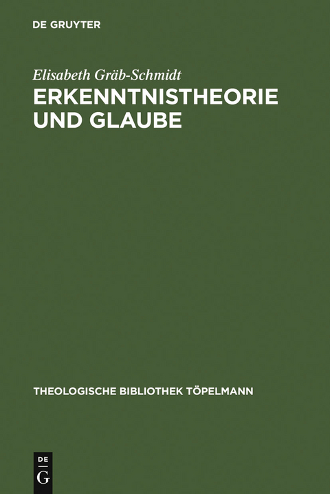 Erkenntnistheorie und Glaube - Elisabeth Gr&auml;b-Schmidt