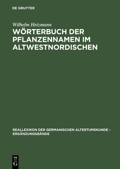 W&ouml;rterbuch der Pflanzennamen im Altwestnordischen - Wilhelm Heizmann