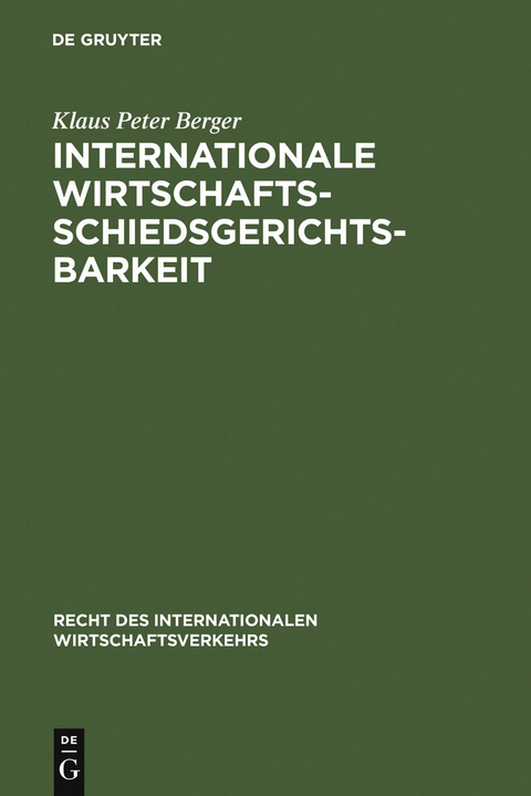 Internationale Wirtschaftsschiedsgerichtsbarkeit - Klaus Peter Berger