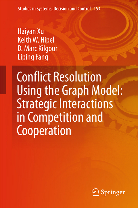 Conflict Resolution Using the Graph Model: Strategic Interactions in Competition and Cooperation - Haiyan Xu, Keith W. Hipel, D. Marc Kilgour, Liping Fang