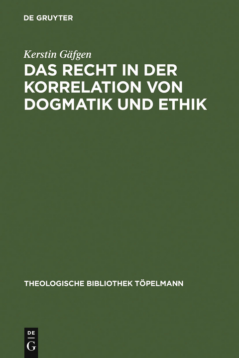 Das Recht in der Korrelation von Dogmatik und Ethik - Kerstin G&auml;fgen