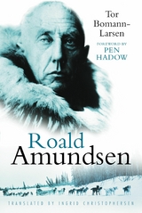 Roald Amundsen -  Tor Bomann-Larsen,  Ingrid Christopherson,  Pen Hadow