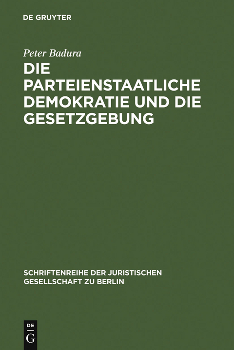 Die parteienstaatliche Demokratie und die Gesetzgebung - Peter Badura