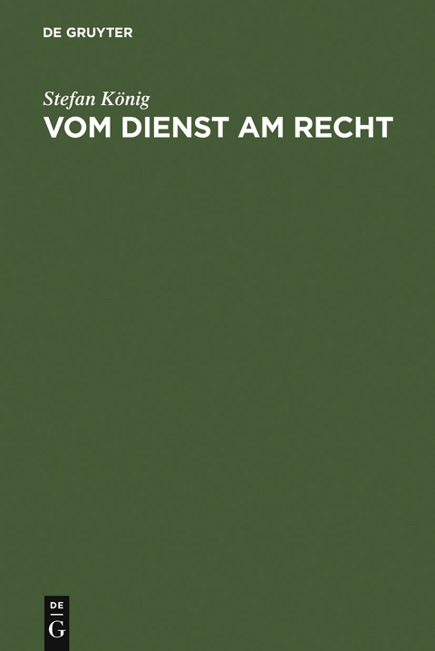 Vom Dienst am Recht - Stefan K&ouml;nig