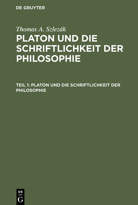 Platon und die Schriftlichkeit der Philosophie - Thomas A. Szlez&aacute;k