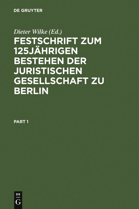 Festschrift zum 125j&auml;hrigen Bestehen der Juristischen Gesellschaft zu Berlin - 