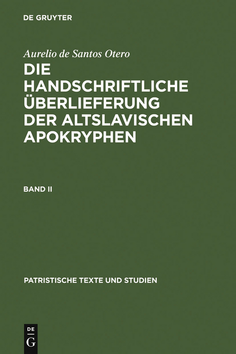 Aurelio de Santos Otero: Die handschriftliche &Uuml;berlieferung der altslavischen Apokryphen. Band II - Aurelio de Santos Otero