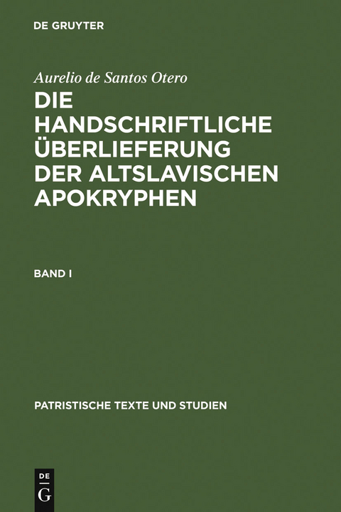 Die handschriftliche &Uuml;berlieferung der Altslavischen Apokryphen - Aurelio de Santos Otero