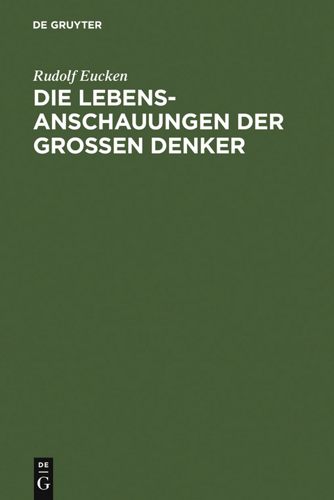 Die Lebensanschauungen der gro&szlig;en Denker - Rudolf Eucken