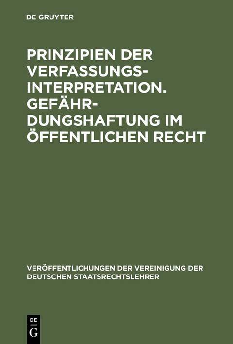 Prinzipien der Verfassungsinterpretation. Gef&auml;hrdungshaftung im &ouml;ffentlichen Recht