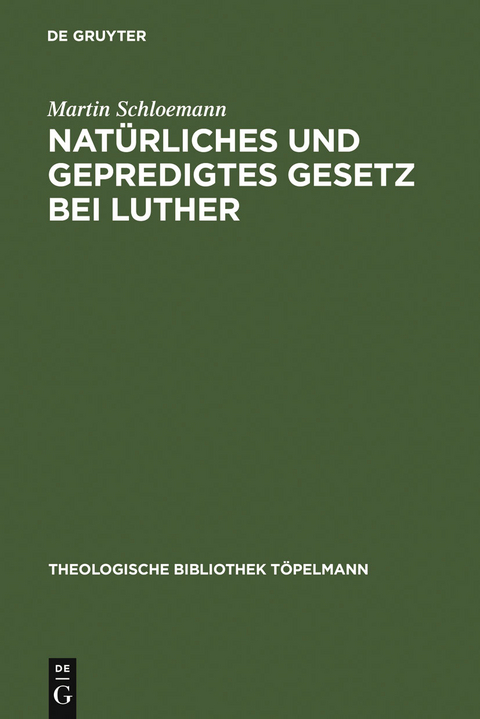 Nat&uuml;rliches und gepredigtes Gesetz bei Luther - Martin Schloemann