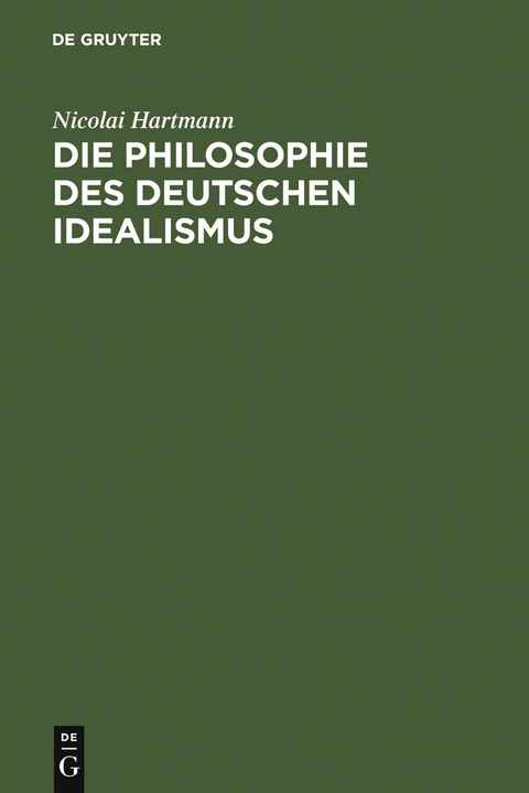 Die Philosophie des Deutschen Idealismus - Nicolai Hartmann