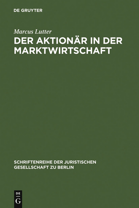 Der Aktion&auml;r in der Marktwirtschaft - Marcus Lutter