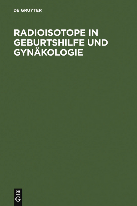 Radioisotope in Geburtshilfe und Gyn&auml;kologie - 