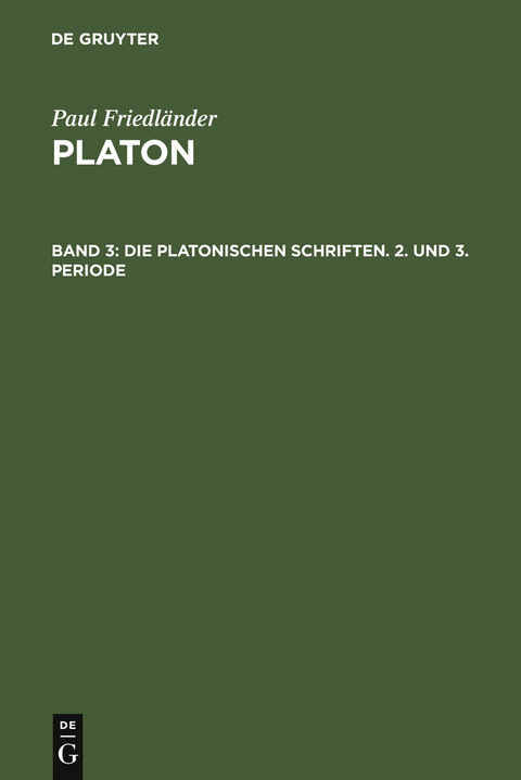 Die platonischen Schriften, 2. und 3. Periode - Paul Friedl&auml;nder