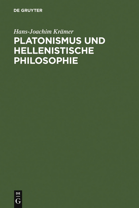 Platonismus und hellenistische Philosophie - Hans-Joachim Kr&auml;mer