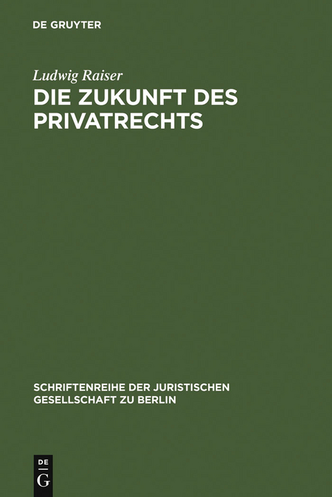 Die Zukunft des Privatrechts - Ludwig Raiser