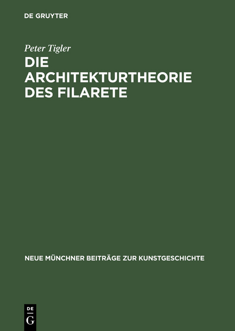 Die Architekturtheorie des Filarete - Peter Tigler