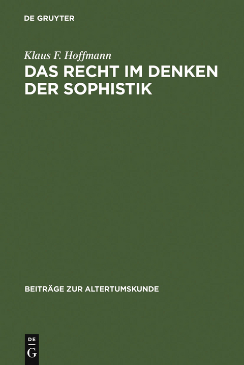 Das Recht im Denken der Sophistik - Klaus F. Hoffmann