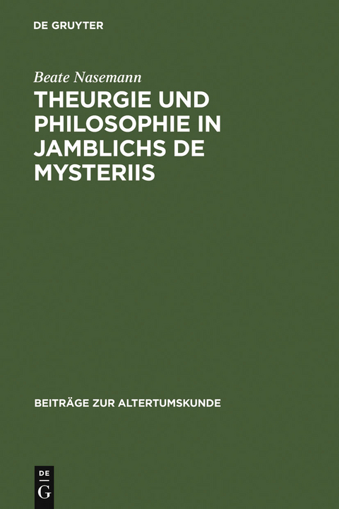 Theurgie und Philosophie in Jamblichs De mysteriis - Beate Nasemann