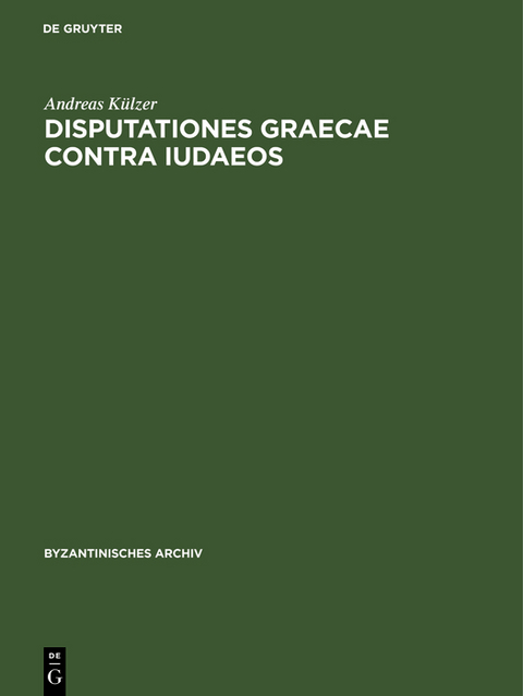 Disputationes graecae contra Iudaeos - Andreas K&uuml;lzer
