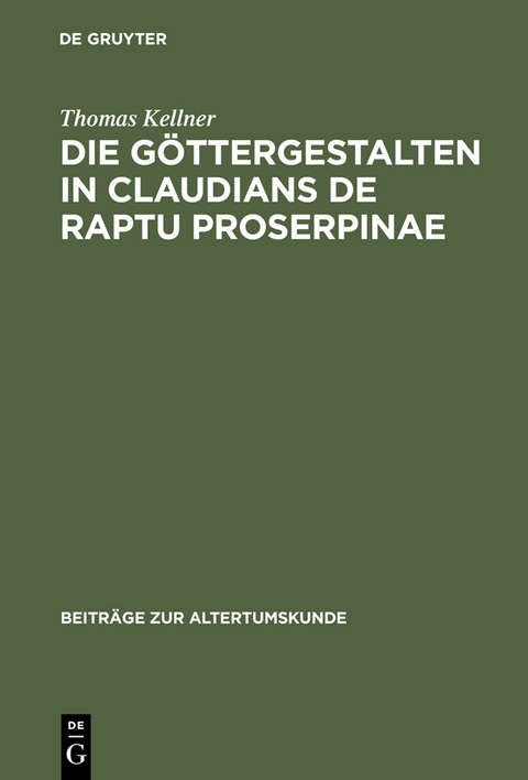 Die G&ouml;ttergestalten in Claudians De raptu Proserpinae - Thomas Kellner