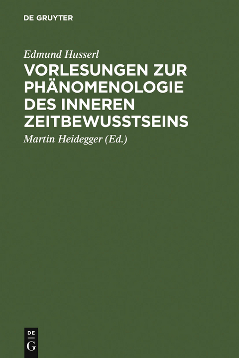 Vorlesungen zur Ph&auml;nomenologie des inneren Zeitbewu&szlig;tseins - 