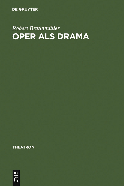 Oper als Drama - Robert Braunm&uuml;ller