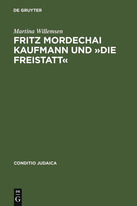 Fritz Mordechai Kaufmann und &raquo;Die Freistatt&laquo; - Martina Willemsen