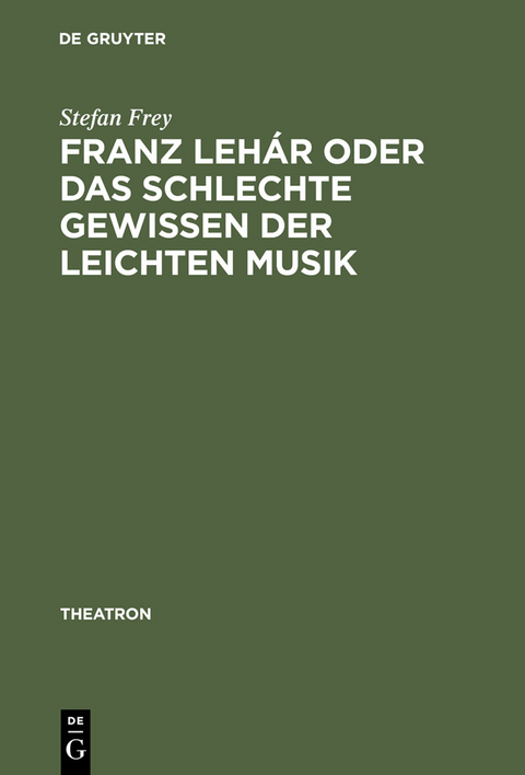 Franz Leh&aacute;r oder das schlechte Gewissen der leichten Musik - Stefan Frey