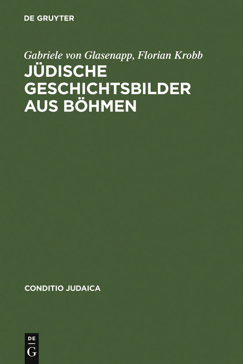J&uuml;dische Geschichtsbilder aus B&ouml;hmen - Gabriele von Glasenapp, Florian Krobb