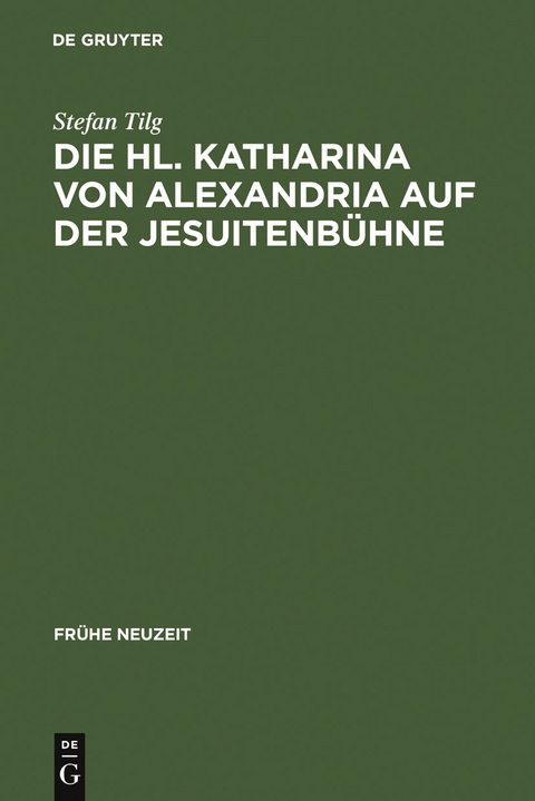 Die Hl. Katharina von Alexandria auf der Jesuitenb&uuml;hne - Stefan Tilg