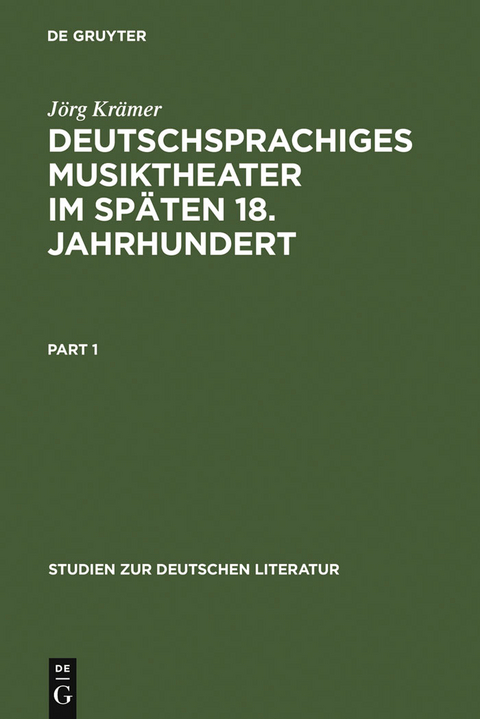 Deutschsprachiges Musiktheater im sp&auml;ten 18. Jahrhundert - J&ouml;rg Kr&auml;mer