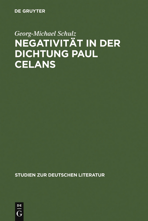 Negativit&auml;t in der Dichtung Paul Celans - Georg-Michael Schulz