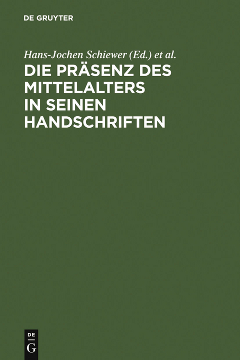 Die Pr&auml;senz des Mittelalters in seinen Handschriften - 