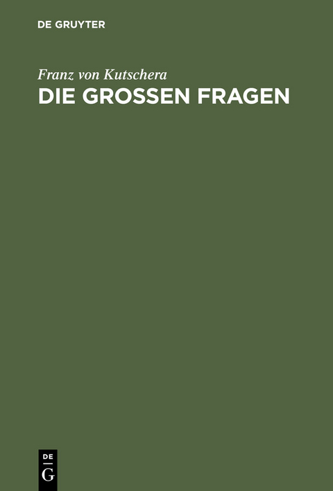 Die gro&szlig;en Fragen - Franz von Kutschera
