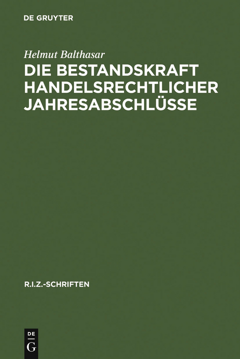 Die Bestandskraft handelsrechtlicher Jahresabschl&uuml;sse - Helmut Balthasar