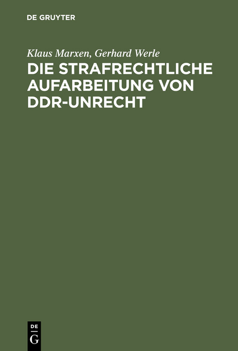Die strafrechtliche Aufarbeitung von DDR-Unrecht - Klaus Marxen, Gerhard Werle