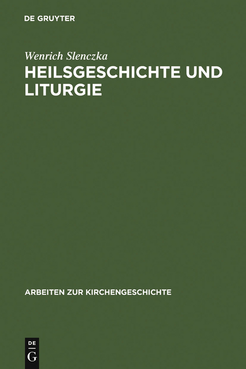 Heilsgeschichte und Liturgie - Wenrich Slenczka
