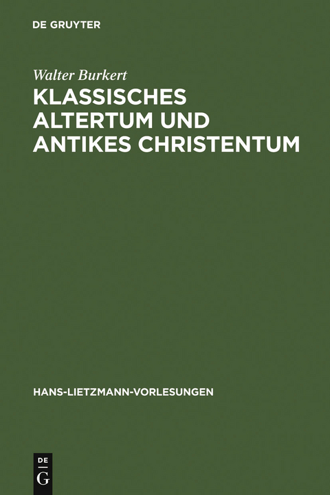 Klassisches Altertum und antikes Christentum - Walter Burkert