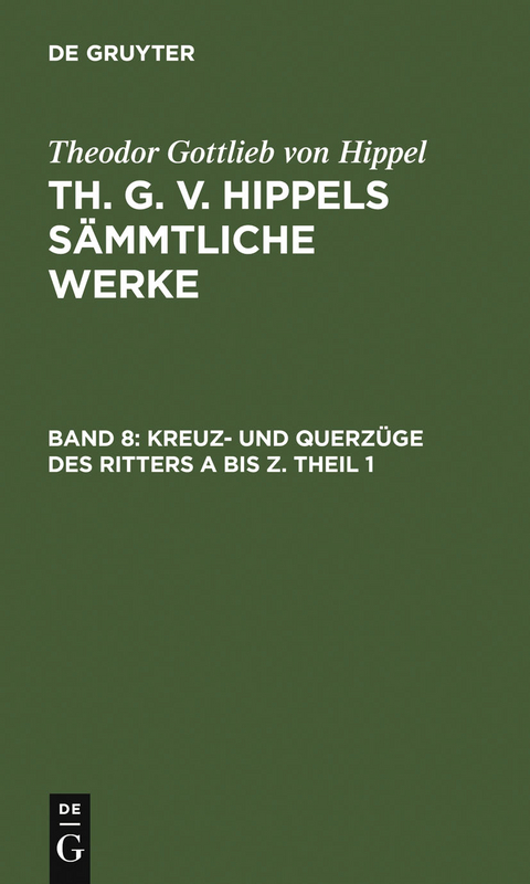 Kreuz- und Querz&uuml;ge des Ritters A bis Z. Theil 1 - Theodor Gottlieb Von Hippel