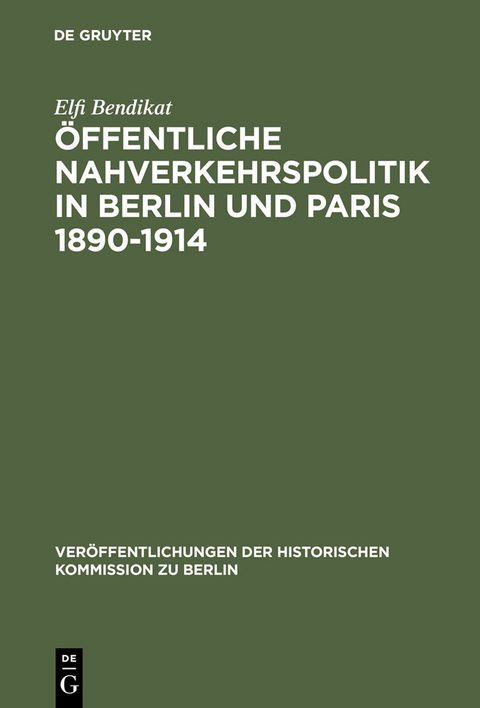 &Ouml;ffentliche Nahverkehrspolitik in Berlin und Paris 1890-1914 - Elfi Bendikat