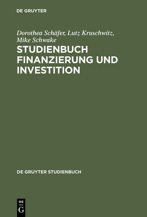 Studienbuch Finanzierung und Investition - Dorothea Sch&auml;fer, Lutz Kruschwitz, Mike Schwake