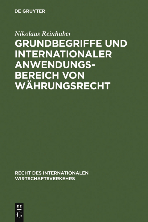 Grundbegriffe und internationaler Anwendungsbereich von W&auml;hrungsrecht - Nikolaus Reinhuber