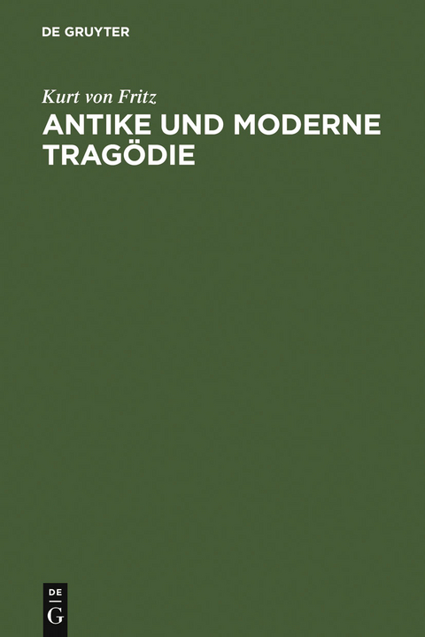 Antike und moderne Trag&ouml;die - Kurt Von Fritz