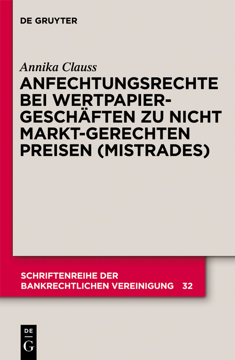 Anfechtungsrechte bei Wertpapiergesch&auml;ften zu nicht marktgerechten Preisen (Mistrades) - Annika Clauss