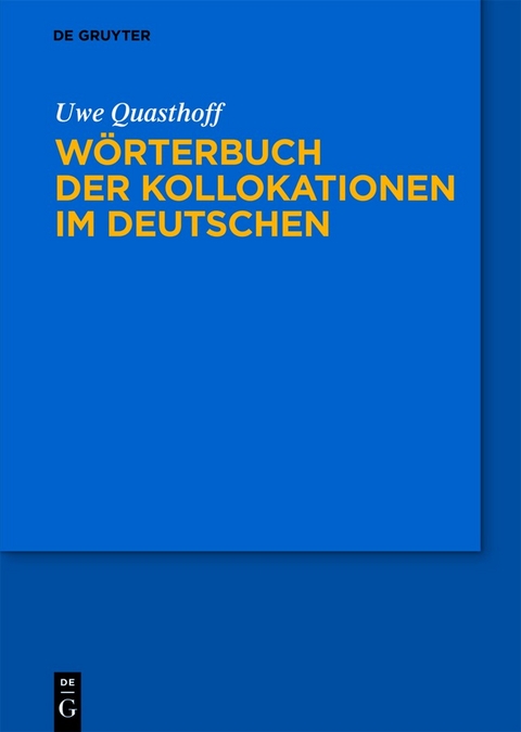 W&ouml;rterbuch der Kollokationen im Deutschen - Uwe Quasthoff