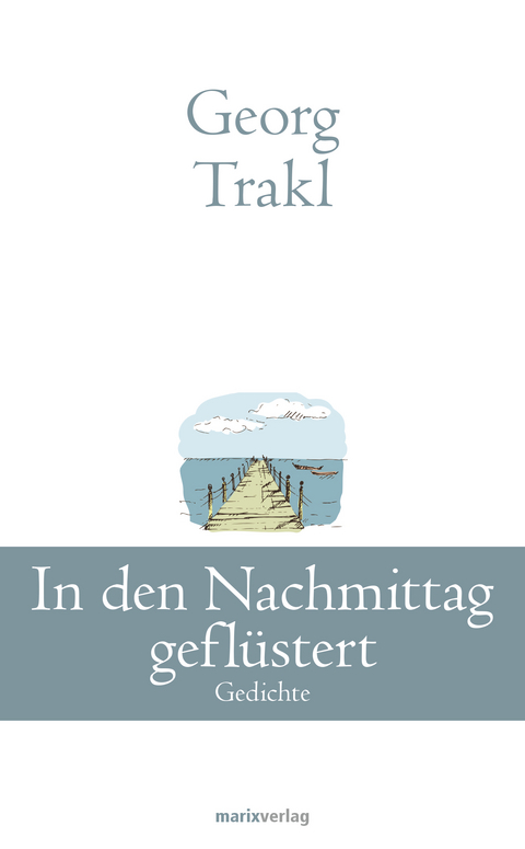 In den Nachmittag geflüstert - Georg Trakl