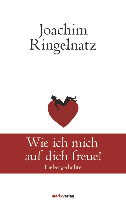 Wie ich mich auf dich freue! - Joachim Ringelnatz