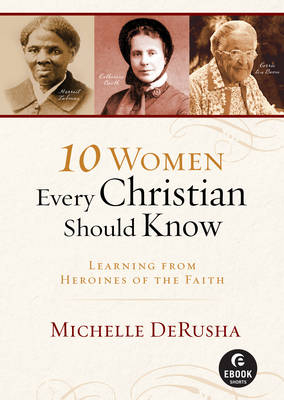 10 Women Every Christian Should Know (Ebook Shorts) -  Michelle DeRusha